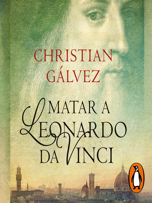 Title details for Matar a Leonardo da Vinci (Crónicas del Renacimiento 1) by Christian Gálvez - Available